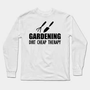 Gardening dirt cheap therapy Long Sleeve T-Shirt